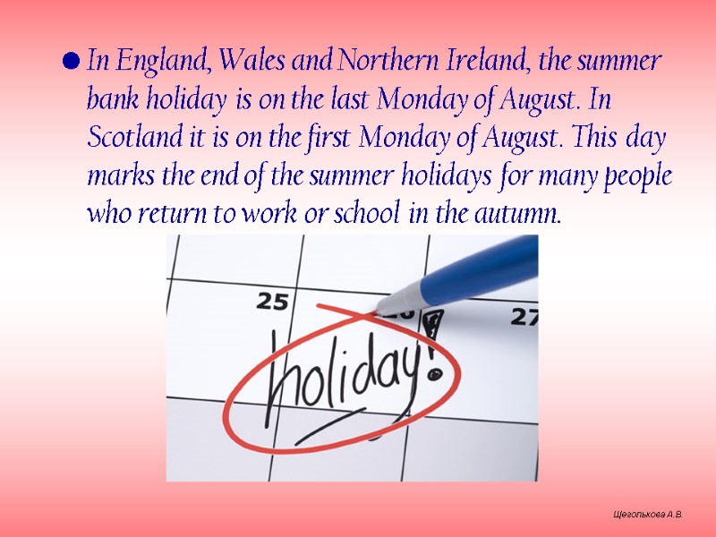 In England, Wales and Northern Ireland, the summer bank holiday is on the last